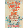 Turn This World Inside Out: The Emergence of Nurturance Culture - Paperback