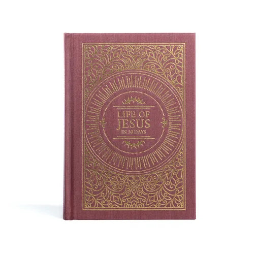 The Life of Jesus in 30 Days: CSB Edition - Hardcover