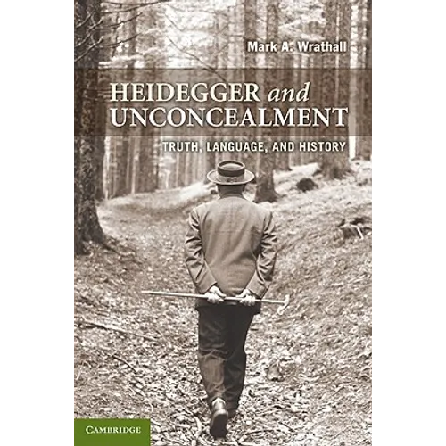 Heidegger and Unconcealment: Truth, Language, and History - Paperback