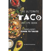 The Ultimate Taco Recipe Book: A Meat-Lover's Guide to Tacos - Paperback