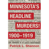 Minnesota's Headline Murders! 1900 to 1919 - Paperback