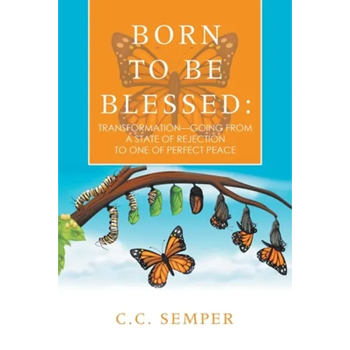 Born to Be Blessed: Transformation-Going from a State of Rejection to One of Perfect Peace - Paperback
