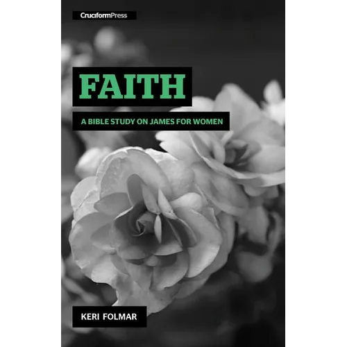 Faith: A Bible Study on James for Women - Spiral