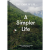A Simpler Life: A Guide to Greater Serenity, Ease, and Clarity - Hardcover