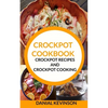 Crockpot Cookbook: Crockpot Recipes and Crockpot Cooking - Paperback