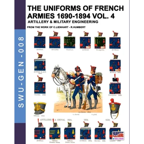 The uniforms of French armies 1690-1894 - Vol. 4: Artillery and military engineering - Paperback