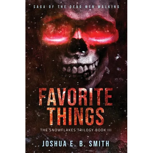 Saga of the Dead Men Walking - Favorite Things: The Snowflakes Trilogy: Book III - Paperback