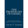 The Prophecies of Daniel: In the Light of Past, Present and Future Events - Paperback