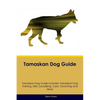 Tamaskan Dog Guide Tamaskan Dog Guide Includes: Tamaskan Dog Training, Diet, Socializing, Care, Grooming, Breeding and More - Paperback