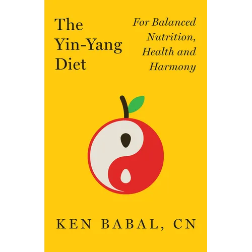 The Yin-Yang Diet: For Balance Nutrition, Health, and Harmony - Hardcover
