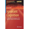 Ignorant Cognition: A Philosophical Investigation of the Cognitive Features of Not-Knowing - Hardcover