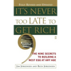 It's Never Too Late to Get Rich: The Nine Secrets to Building a Nest Egg at Any Age - Paperback