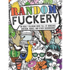 Random Fuckery - An Adult Coloring Book Full of Nonsense, Sarcasm, Memes, and other Shenanigans - Paperback