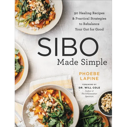 Sibo Made Simple: 90 Healing Recipes and Practical Strategies to Rebalance Your Gut for Good - Paperback