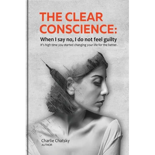 The clear conscience: When I say no, I do not feel guilty - Paperback