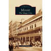 Miami: The Magic City - Hardcover