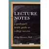 Lecture Notes: A Professor's Inside Guide to College Success - Paperback