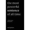 The Most Powerful Sentence of All Time: A Fable About Persuasion - Hardcover