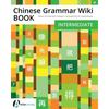 Chinese Grammar Wiki BOOK: Intermediate - Paperback