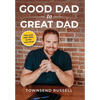 GOOD DAD to GREAT DAD: Take your DAD skills to the next level - Hardcover