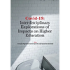 Covid-19: Interdisciplinary Explorations of Impacts on Higher Education - Paperback
