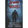 Beware of the Woods Part II: Scary True Stories of the Unexplained - Paperback