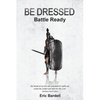 Be Dressed: Battle Ready - Paperback
