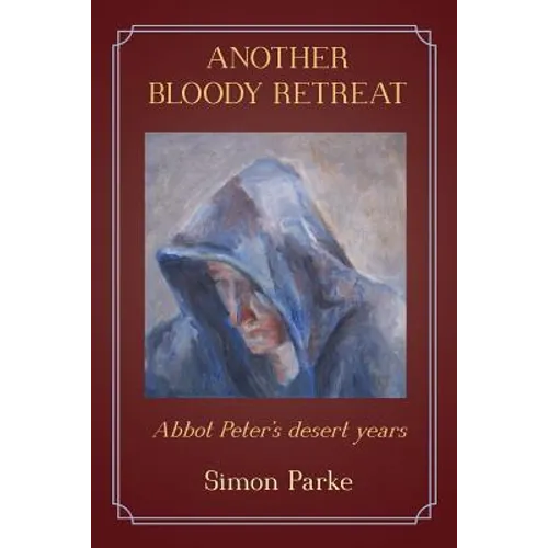 Another Bloody Retreat: Abbot Peter's desert years - Paperback
