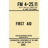 First Aid - FM 4-25.11 US Army Field Manual (2002 Civilian Reference Edition): Unabridged Manual On Military First Aid Skills And Procedures (Latest R - Hardcover