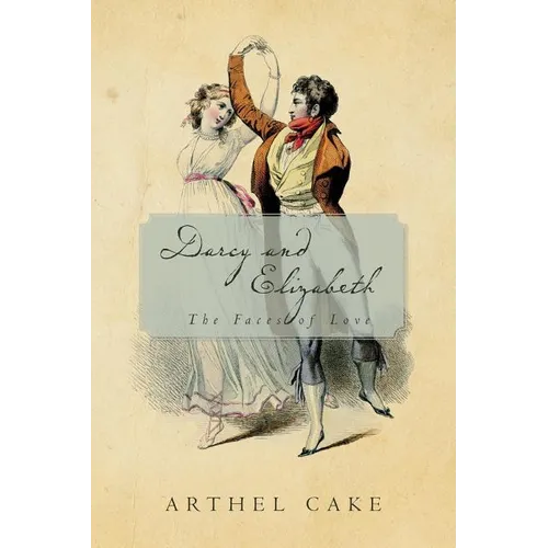 Darcy and Elizabeth: The Faces of Love - Paperback