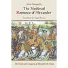 The Medieval Romance of Alexander: The Deeds and Conquests of Alexander the Great - Paperback