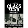 Class War in America: How the Elites Divide the Nation by Asking: Are you a Worker or are you White? - Paperback