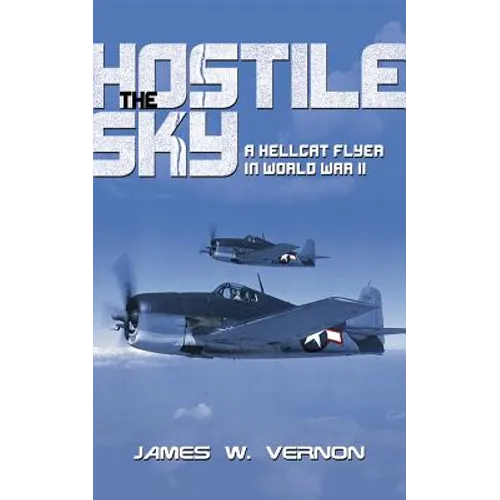 Hostile Sky: A Hellcat Flyer in World War II - Paperback