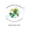 Flowing With Universal Laws: Cosmic Laws, Universal Laws, Subsidiary Laws - Paperback