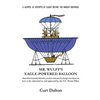 Mr. Wulff's Eagle-Powered Balloon: And other (mostly) bizarre, useless and utterly dangerous ideas on how to fly submitted to the U.S. Patent Office b - Paperback