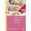 Let's Talk about Your New Family's Sleep - Paperback