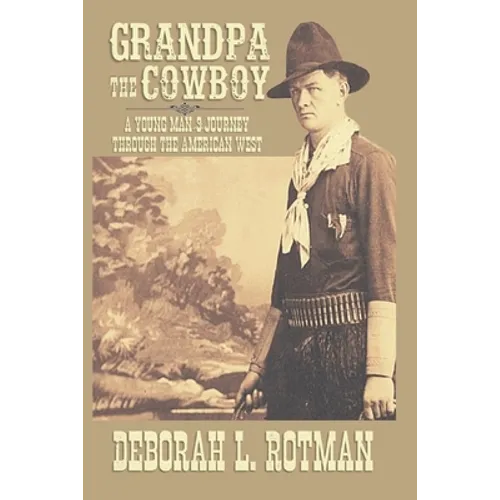 Grandpa the Cowboy: A Young Man's Journey through the American West - Paperback