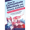 How to Communicate Effectively with Anyone, Anywhere: Your Passport to Connecting Globally - Paperback