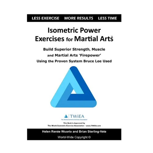 Isometric Power Exercises for Martial Arts: Build Superior Strength, Muscle and Martial Arts 'Firepower' Using the Proven System Bruce Lee Used - Paperback