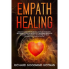 Empath Healing: How to Overcome Fear and Develop Your Gift, Becoming a Healer Instead of Absorbing Negative Energies, and Finding Your - Paperback
