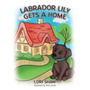 Labrador Lily Gets A Home - Hardcover