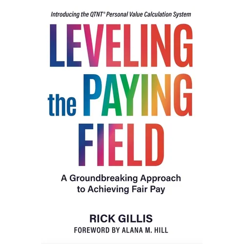 Leveling the Paying Field: A Groundbreaking Approach to Achieving Fair Pay - Paperback