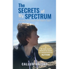 The Secrets of My Spectrum: A 16-year-old's memoir and guide to understanding autism. - Paperback