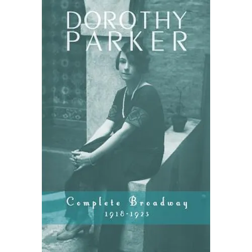 Dorothy Parker: Complete Broadway, 1918-1923 - Paperback
