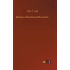 Religious Education in the Family - Hardcover