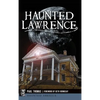 Haunted Lawrence - Hardcover