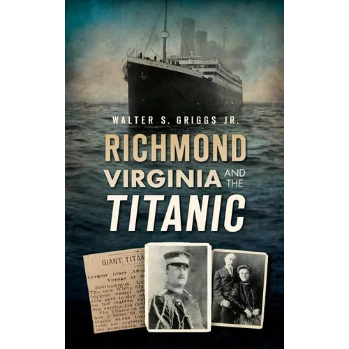 Richmond, Virginia, and the Titanic - Hardcover