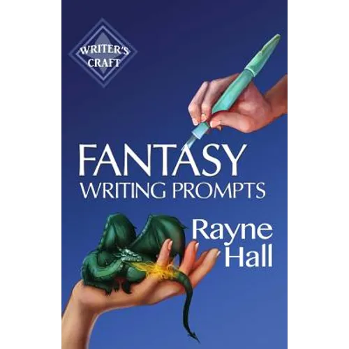 Fantasy Writing Prompts: 77 Powerful Ideas To Inspire Your Fiction - Paperback