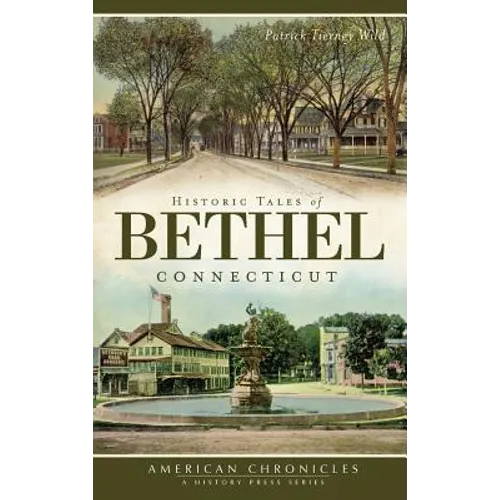Historic Tales of Bethel, Connecticut - Hardcover