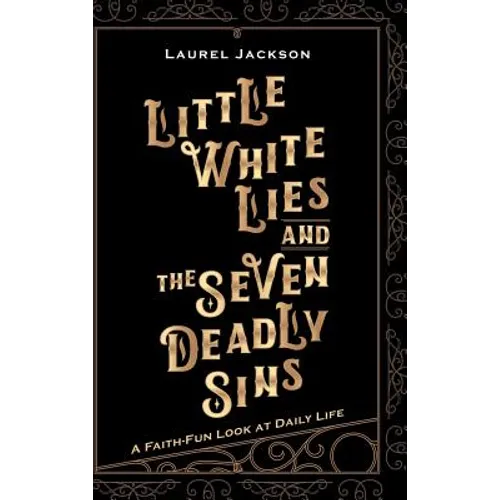 Little White Lies and the Seven Deadly Sins: A Faith-Fun Look at Daily Life - Hardcover